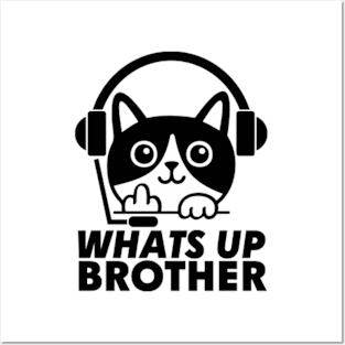 Funny Cat Sketch streamer whats up brother Posters and Art